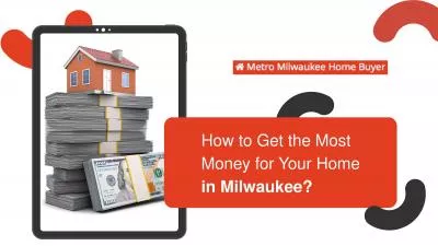 How to Get the Most Money for Your Home in Milwaukee? 