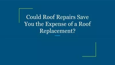 Could Roof Repairs Save You the Expense of a Roof Replacement?