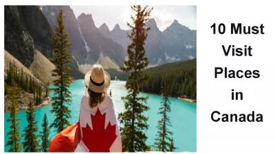 10 Must Visit Places in Canada