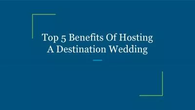 Top 5 Benefits Of Hosting A Destination Wedding