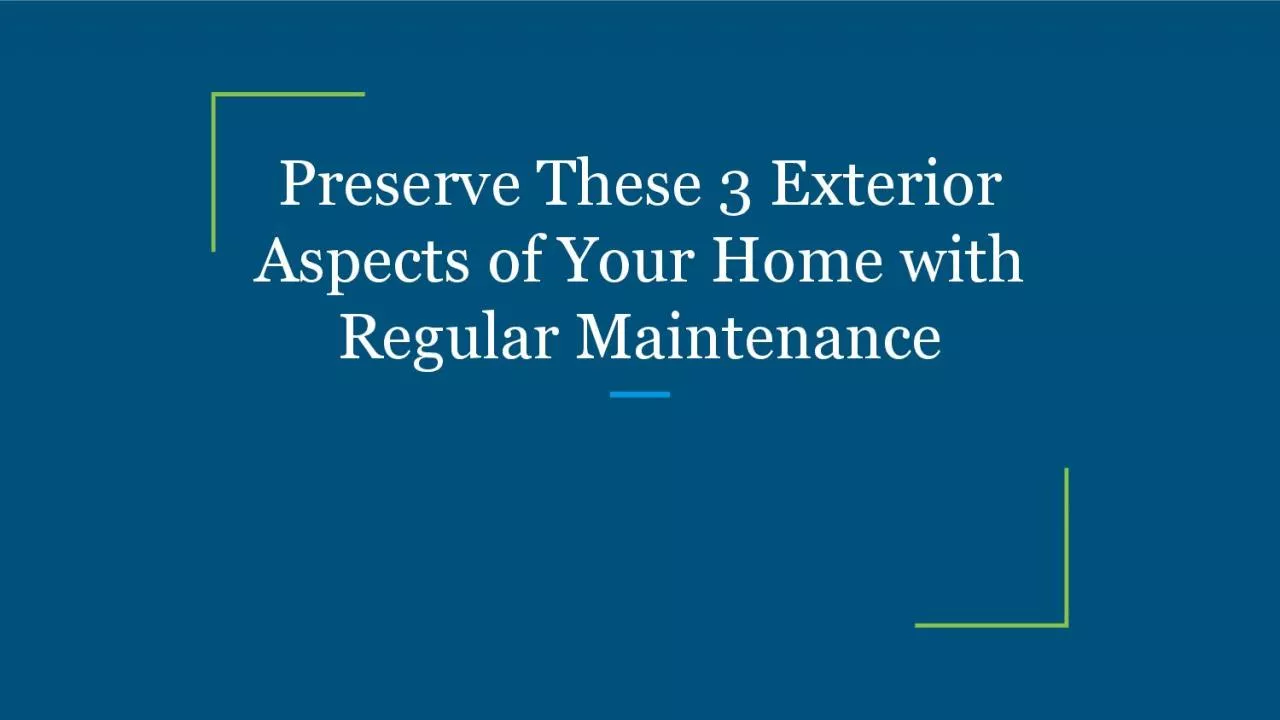 PDF-Preserve These 3 Exterior Aspects of Your Home with Regular Maintenance