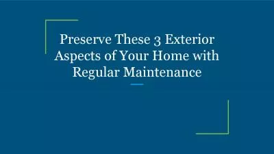 Preserve These 3 Exterior Aspects of Your Home with Regular Maintenance