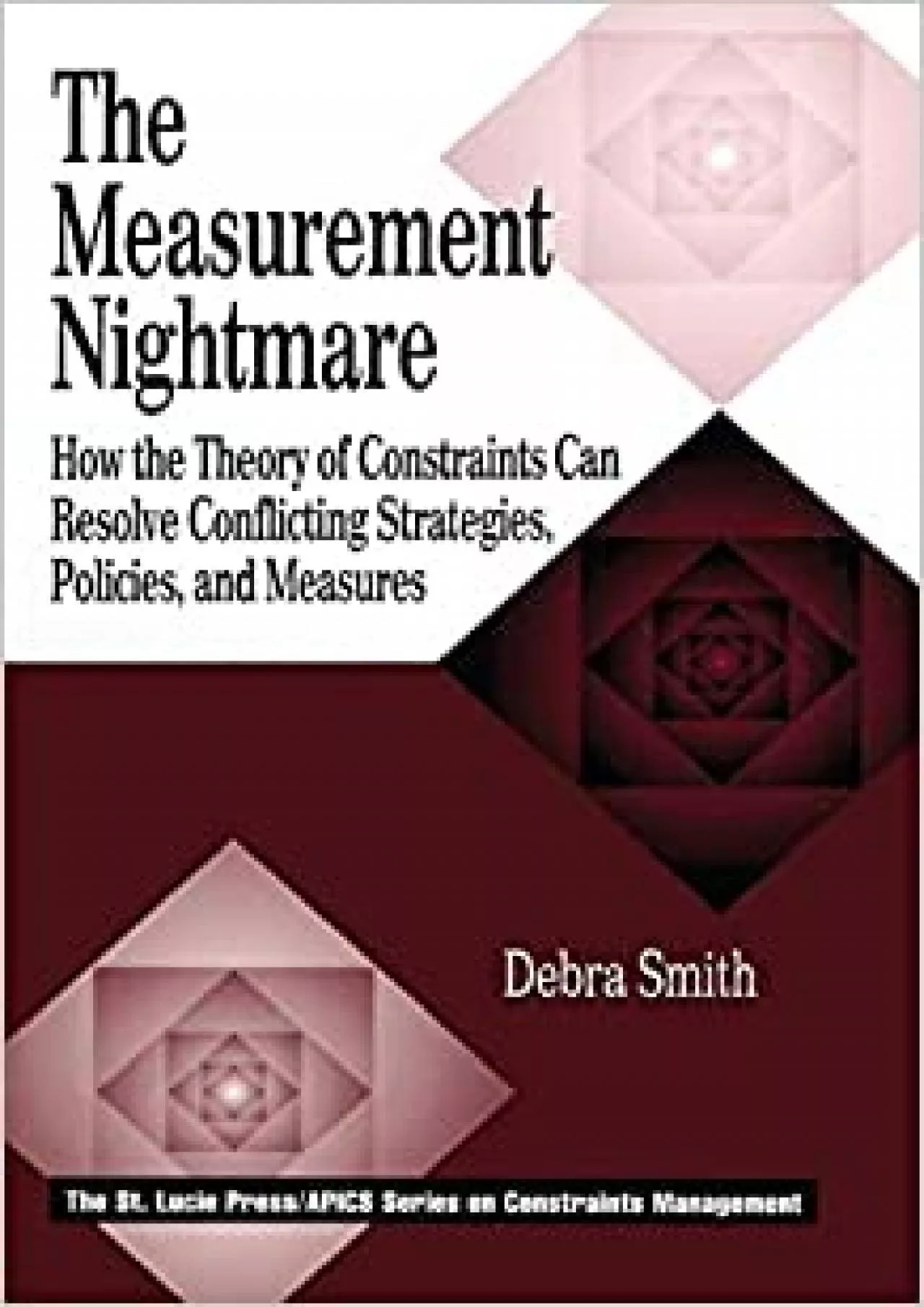The Measurement Nightmare: How the Theory of Constraints Can Resolve Conflicting Strategies