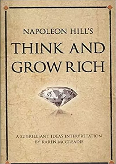 Napoleon Hill\'s Think and Grow Rich: A 52 brilliant ideas interpretation (52 Brilliant Ideas: One Good Idea Can Change Your Life)