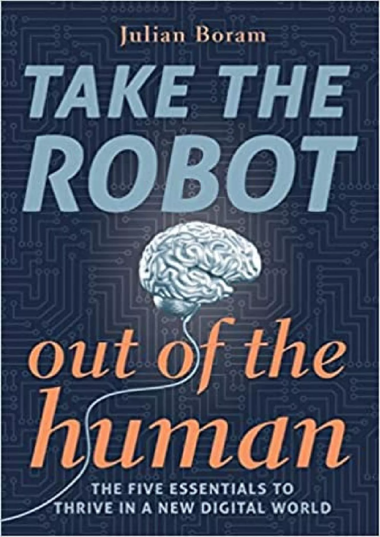 Take The Robot Out of The Human: The 5 Essentials to Thrive in a New Digital World (SHAPE