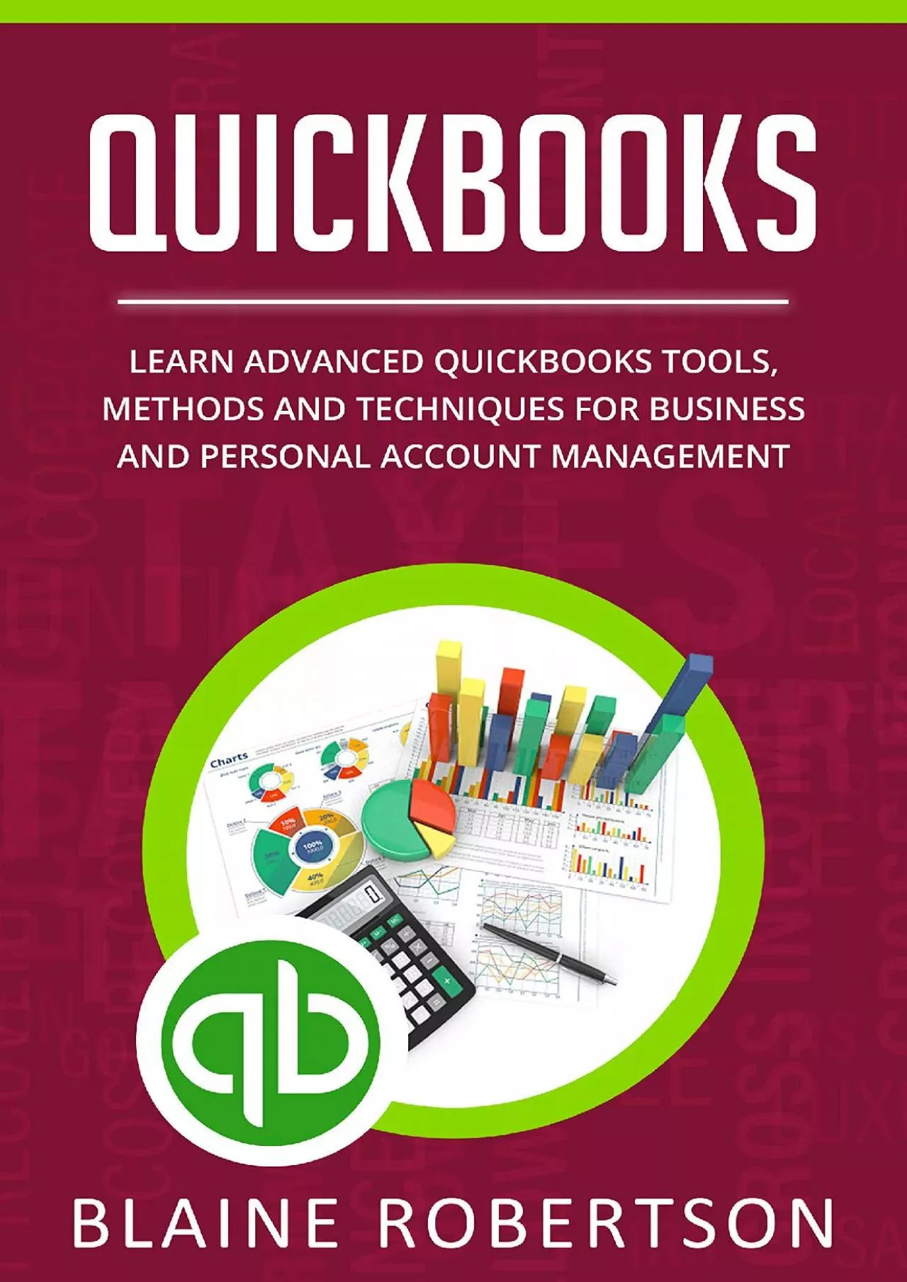 Quickbooks: Learn Advanced Quickbooks Tools Methods and Techniques for Business and Personal