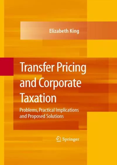Transfer Pricing and Corporate Taxation: Problems Practical Implications and Proposed Solutions