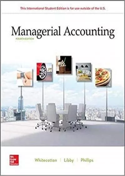 Managerial Accounting 4th edition byÂ  Stacey M Whitecotton Robert Libby Fred Phillips