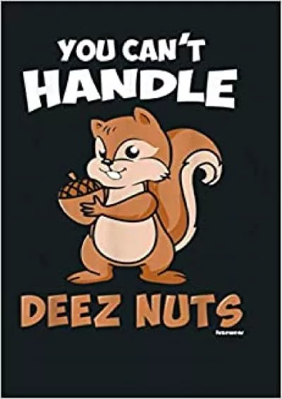 You Can T Handle Deez Nuts: Notebook Planner - 6x9 inch Daily Planner Journal To Do List Notebook Daily Organizer 114 Pages