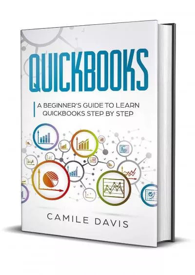 QuickBooks: A Beginner\'s Guide to Learn QuickBooks Step by Step