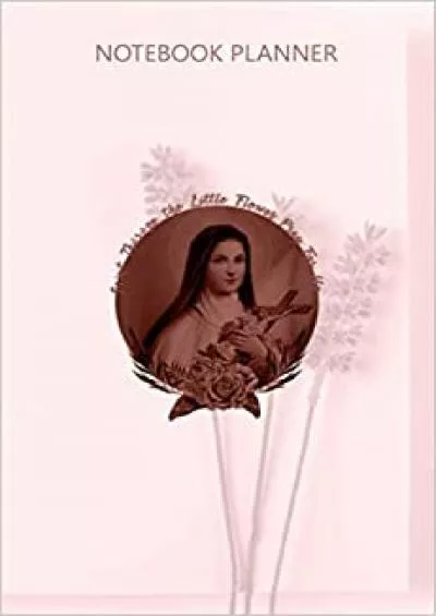 Notebook Planner St Therese The Little Flower Pray For Us Catholic: 6x9 inch Daily Journal Financial 114 Pages Budget Tracker Tax To Do List Hour