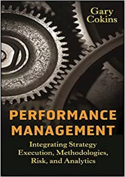 Performance Management: Integrating Strategy Execution Methodologies Risk and Analytics