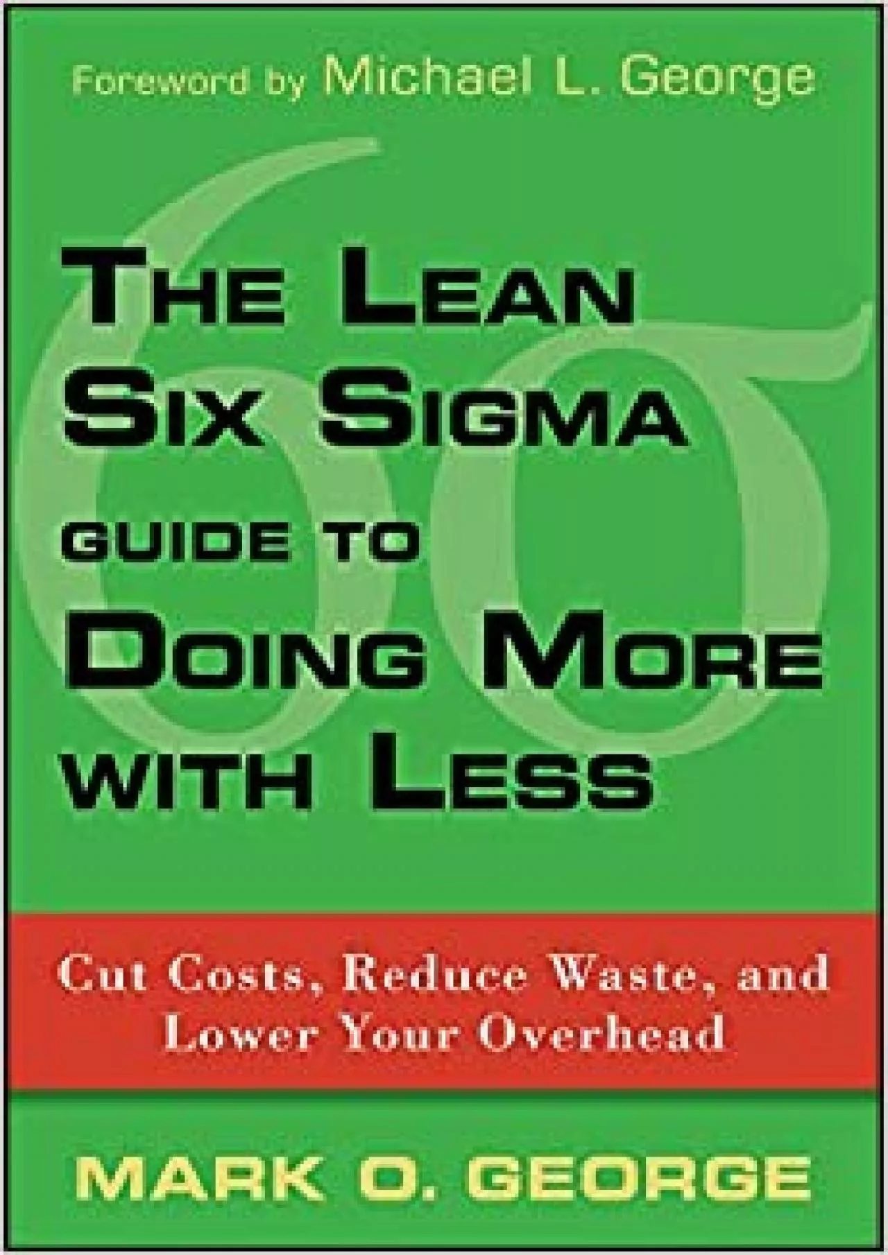 PDF-The Lean Six Sigma Guide to Doing More With Less: Cut Costs Reduce Waste and Lower Your