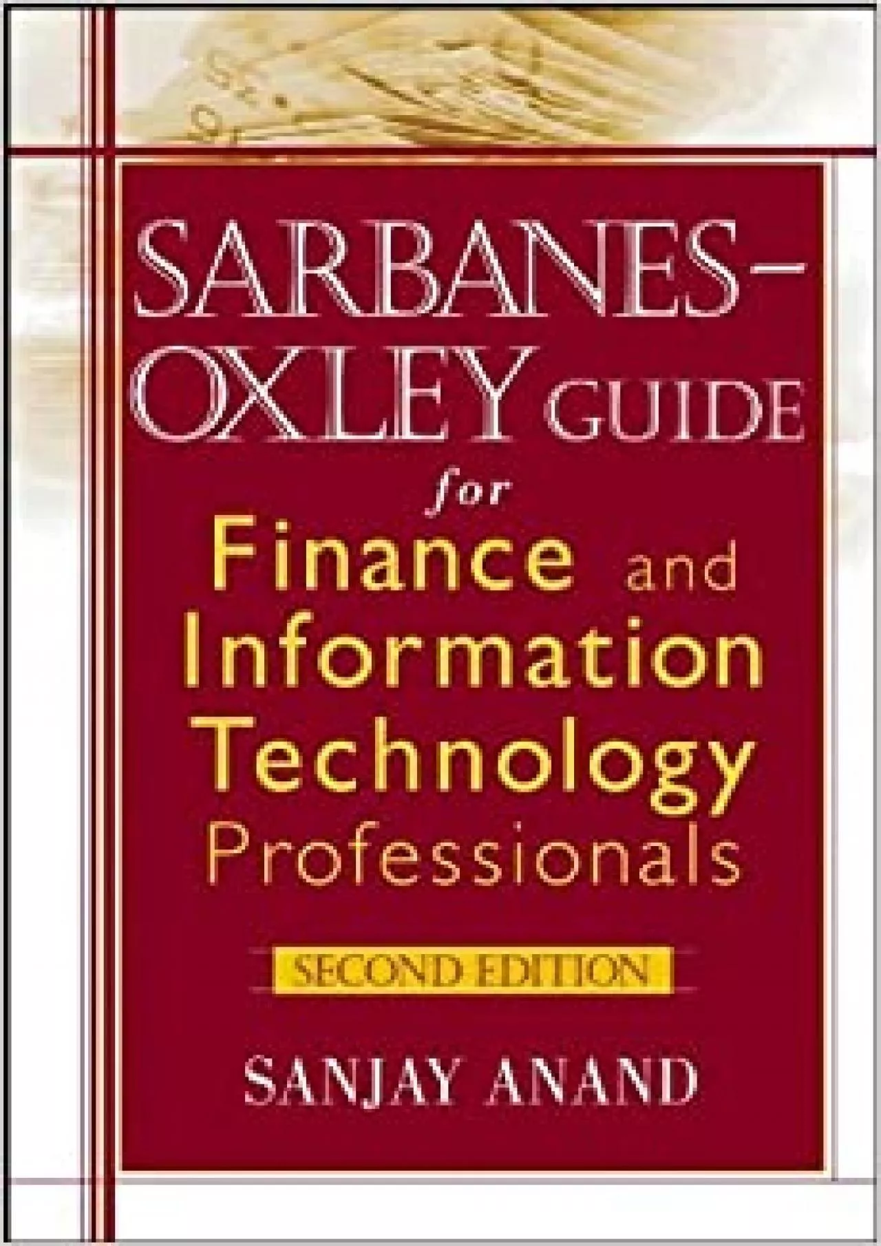 Sarbanes-Oxley Guide for Finance and Information Technology Professionals