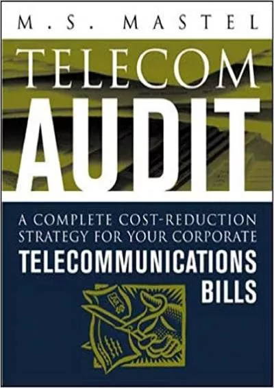 Telecom Audit: A Complete Cost-reduction Strategy for Your Corporate Telecommunication Bills (Professional Telecom)