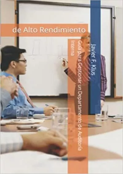 GuÃ­a para Gestionar un Departamento de AuditorÃ­a Interna: de Alto Rendimiento (Spanish Edition)