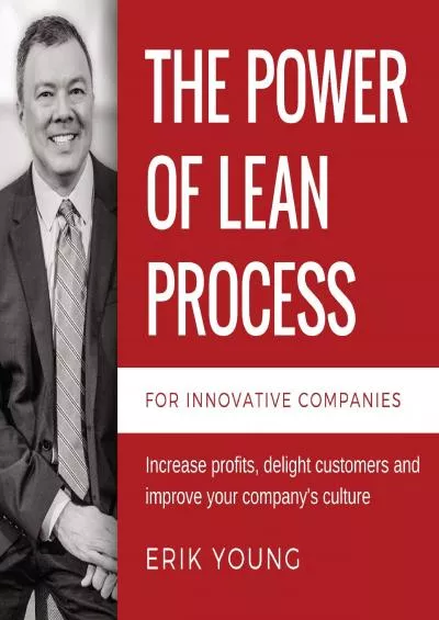 The Power of Lean Process: Increase Profits Delight Customers and Improve Your Company\'s