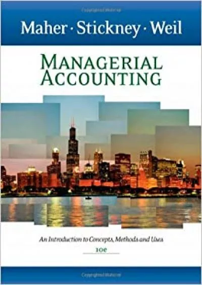 Managerial Accounting: An Introduction to Concepts Methods and Uses