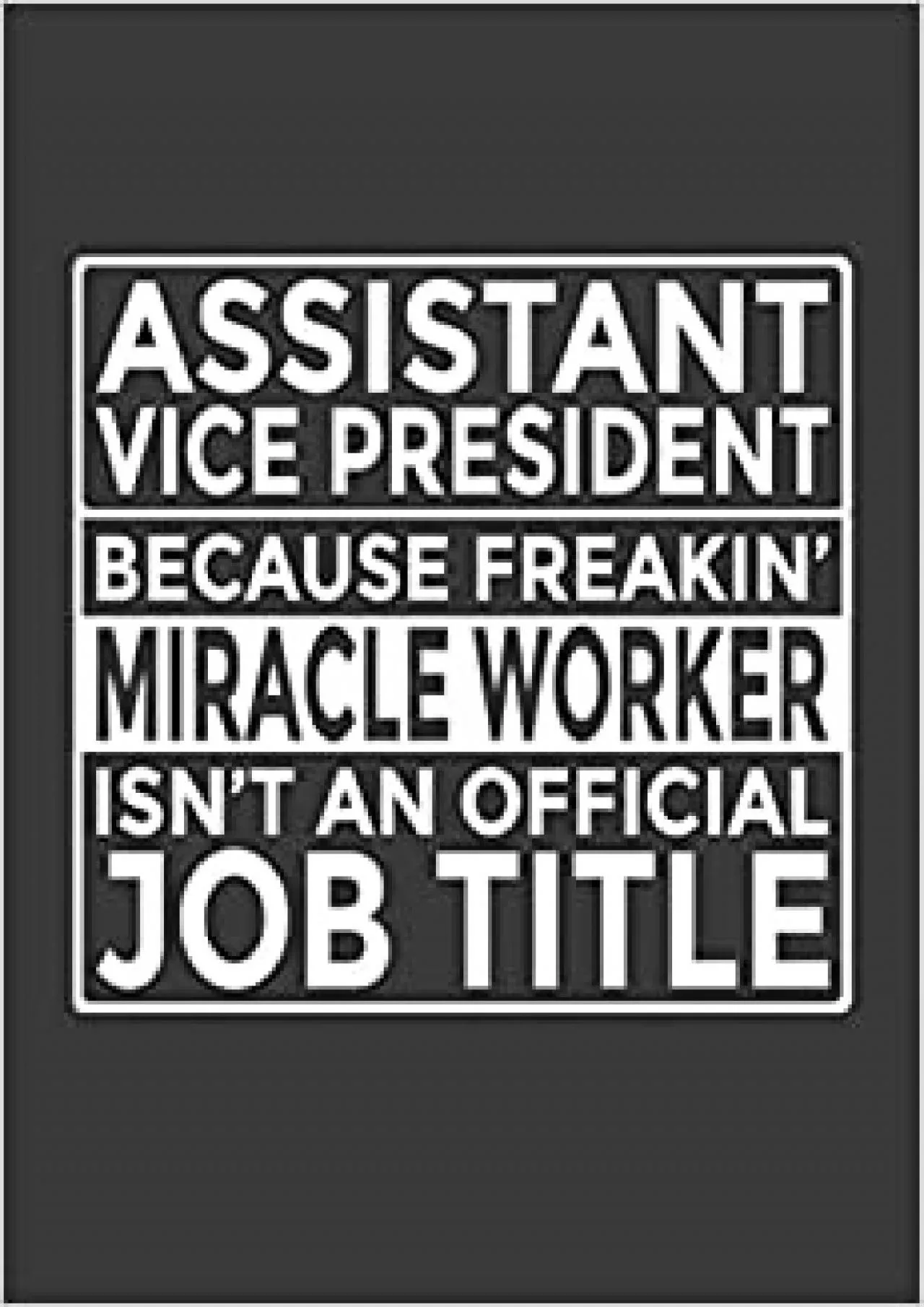 PDF-Assistant Vice President - Because Freakin\' Miracle Worker isn\'t an Official Job Title: