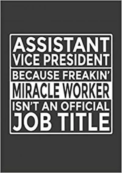 Assistant Vice President - Because Freakin\' Miracle Worker isn\'t an Official Job Title: