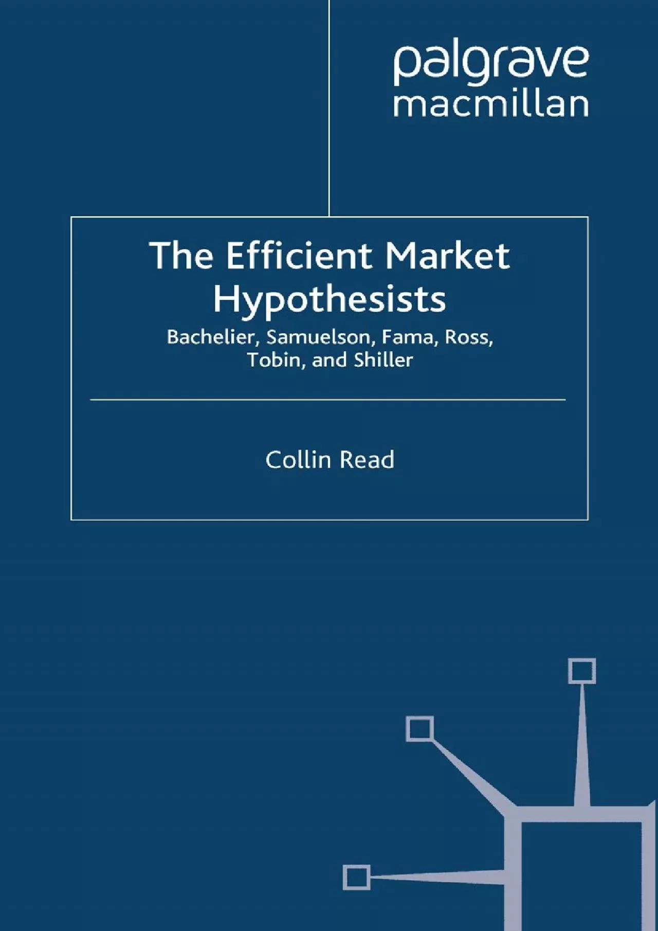 The Efficient Market Hypothesists: Bachelier Samuelson Fama Ross Tobin and Shiller (Great