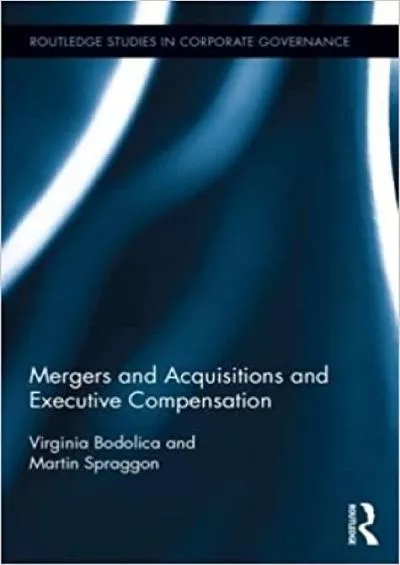 Mergers and Acquisitions and Executive Compensation (Routledge Studies in Corporate Governance)