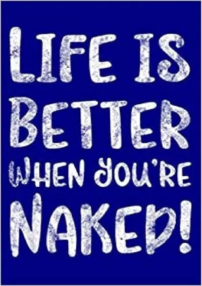 Life Is Better When You Re Naked Funny Nudist Sexy: Notebook Planner - 6x9 inch Daily Planner Journal To Do List Notebook Daily Organizer 114 Pages