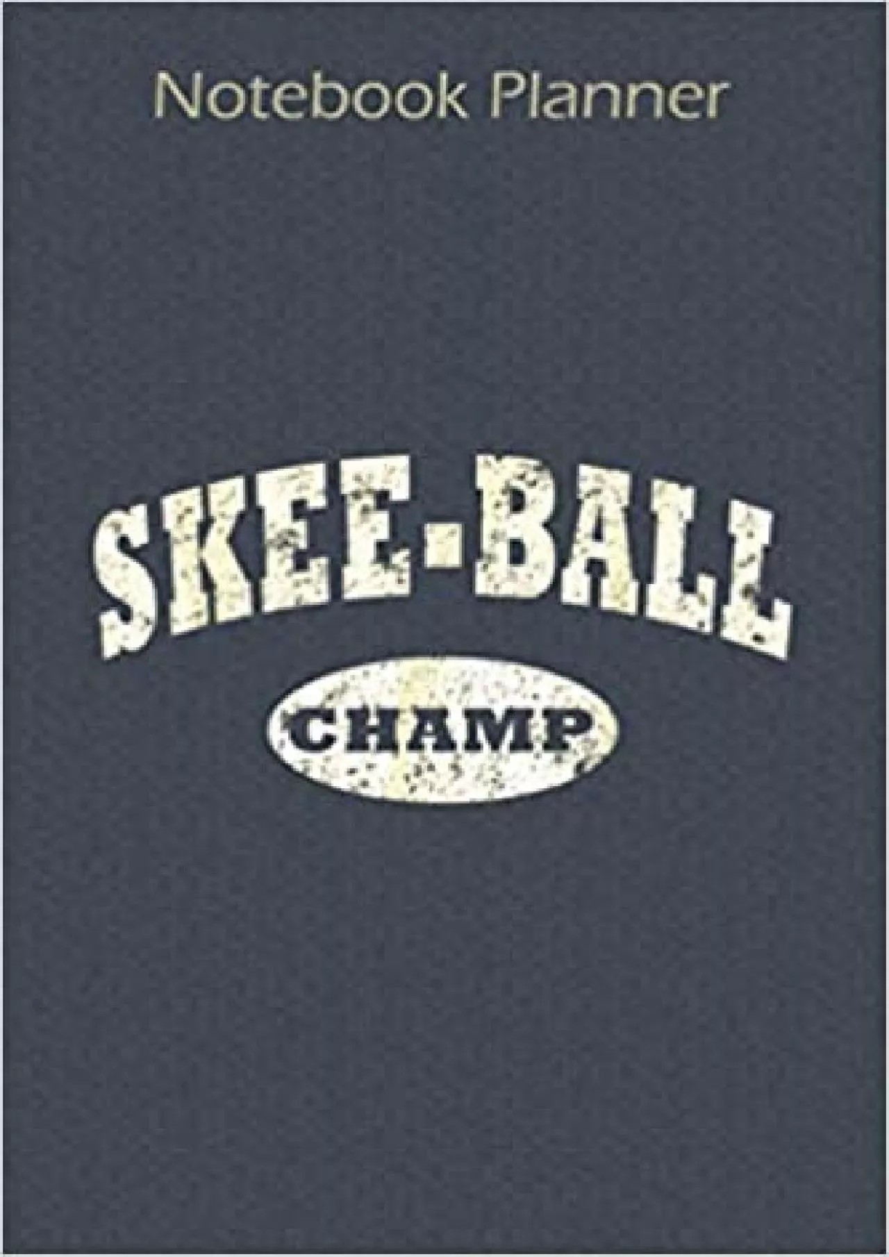 Notebook Planner Skee Ball Distressed Skee Ball Champ: Cute 6x9 inch Notebook Planner