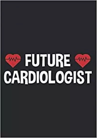 Future Cardiologist Medical Doctor Cardiology Kids Children: The Paperback Notebook medium size 6x9 inches lined papers 120 Pages