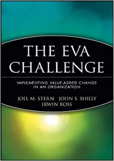 The EVA Challenge: Implementing Value-Added Change in an Organization