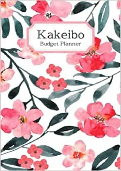 Kakeibo Budget Planner: Kakeibo The Japanese Art of Saving Money | Monthly Bill Organizer | Japan Log Book | Goal Journal | Expense Tracker Notebook