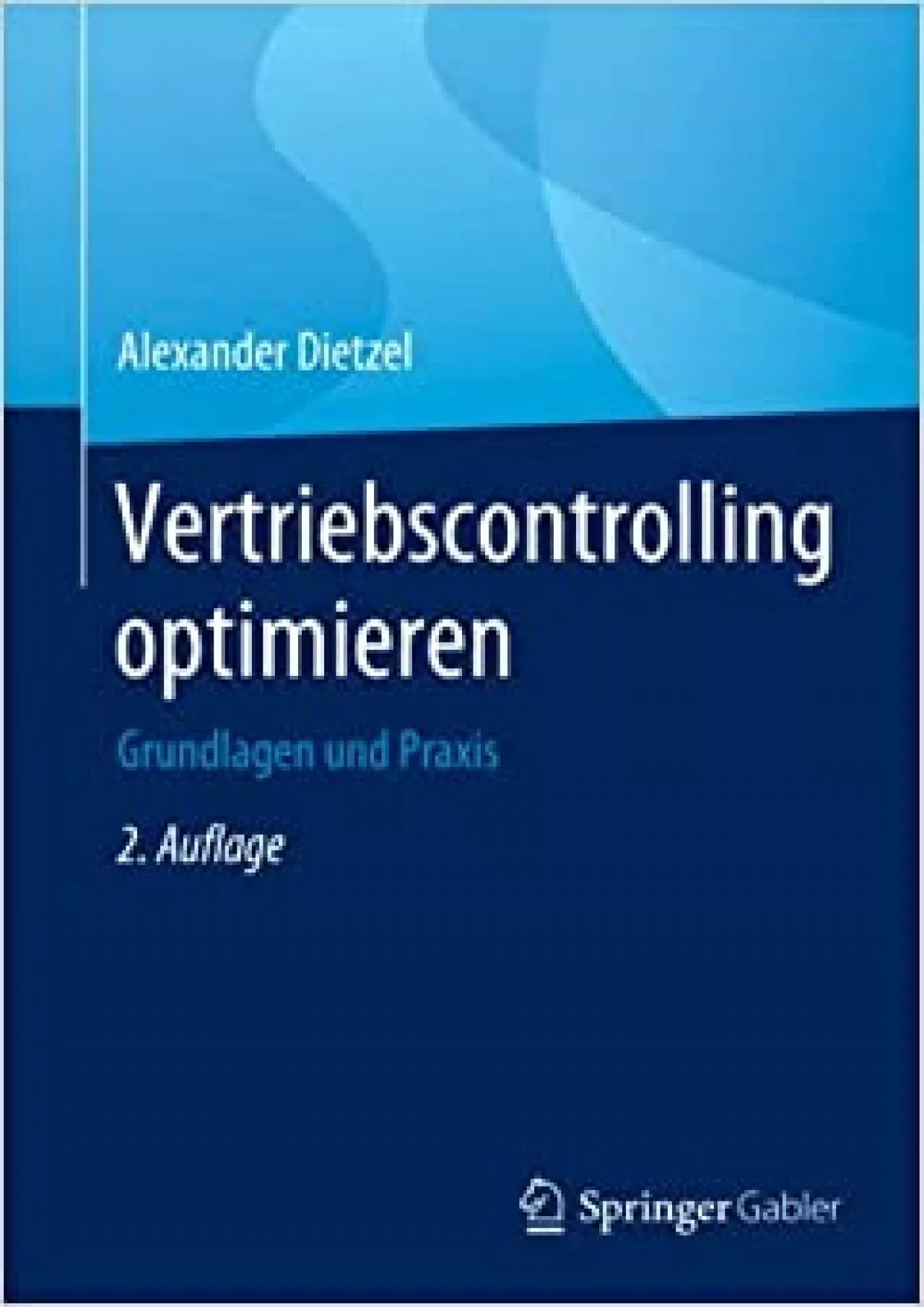 Vertriebscontrolling optimieren: Grundlagen und Praxis (German Edition)