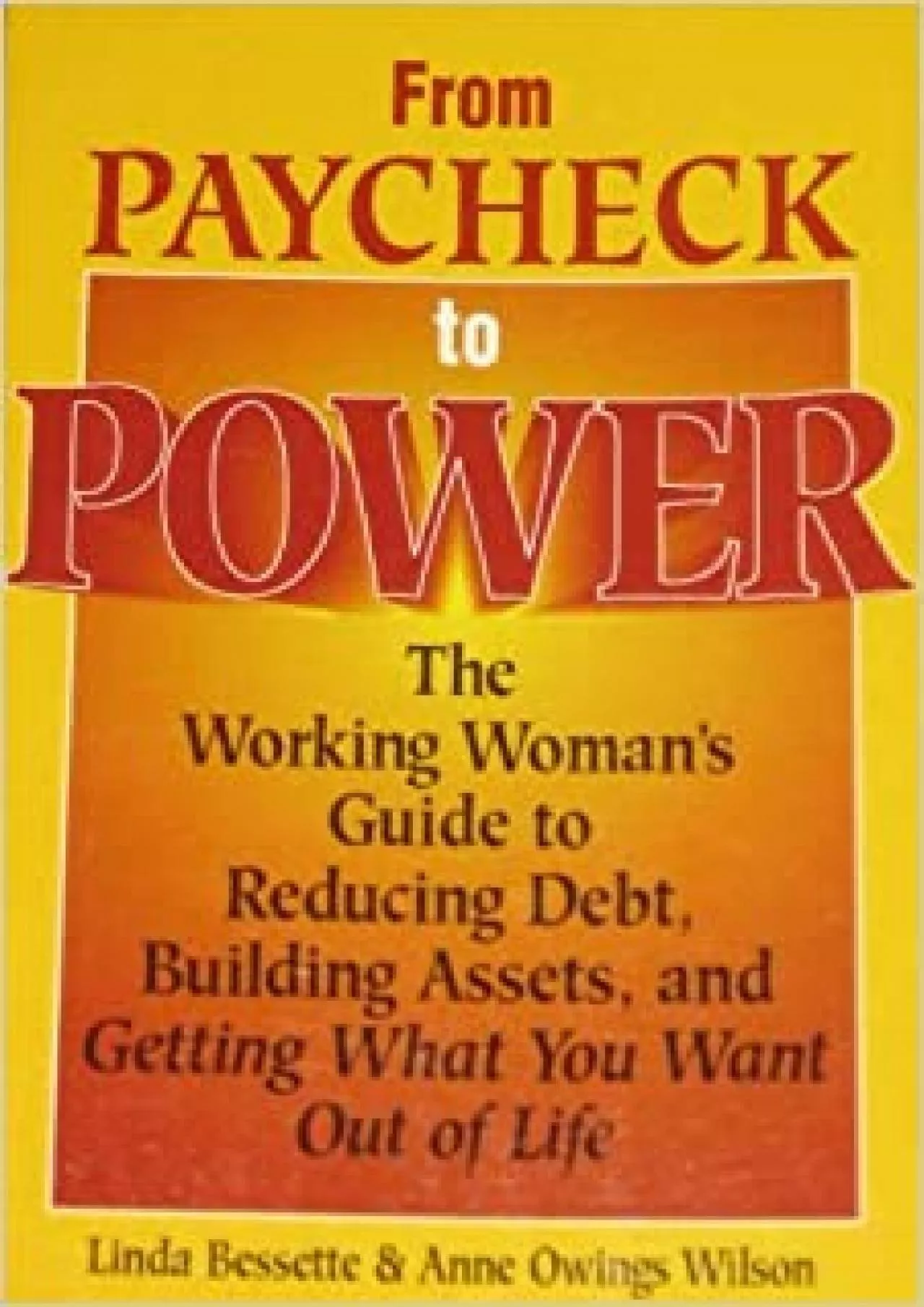 From Paycheck to Power/the Working Woman\'s Guide Tp Reducing Debt Building Asset and