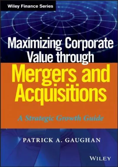 Maximizing Corporate Value through Mergers and Acquisitions: A Strategic Growth Guide