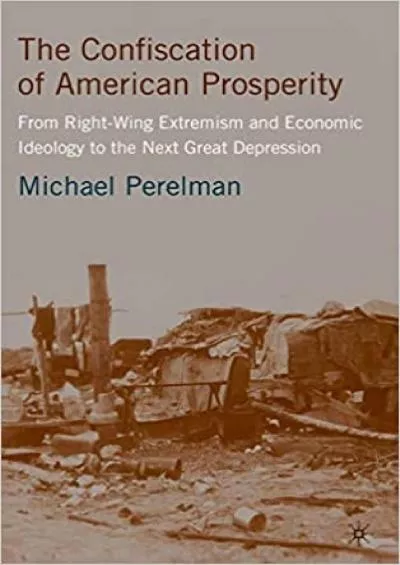 The Confiscation of American Prosperity: From Right-Wing Extremism and Economic Ideology