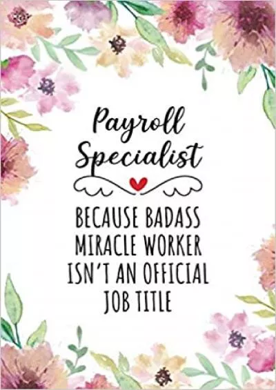 Payroll Specialist Because Badass Miracle Worker Isn\'t An Official Job Title: Funny Blank