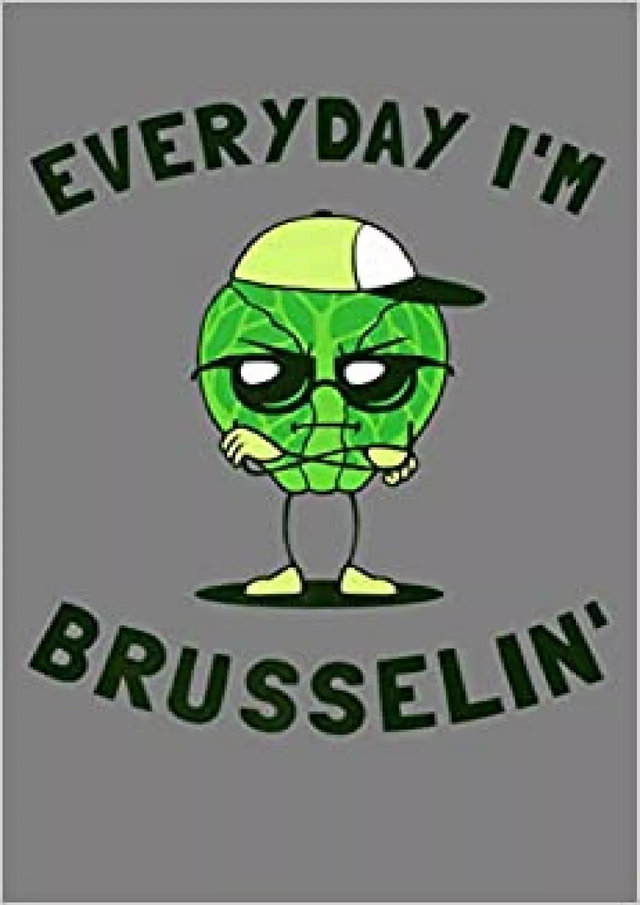 Brussel Sprouts Hustle Everyday I M Brusselin: Notebook Planner - 6x9 inch Daily Planner
