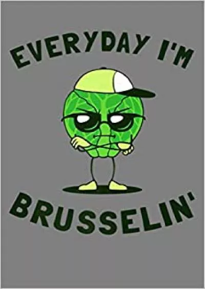 Brussel Sprouts Hustle Everyday I M Brusselin: Notebook Planner - 6x9 inch Daily Planner Journal To Do List Notebook Daily Organizer 114 Pages