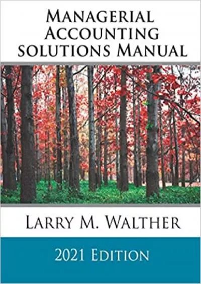 Managerial Accounting Solutions Manual 2021 Edition