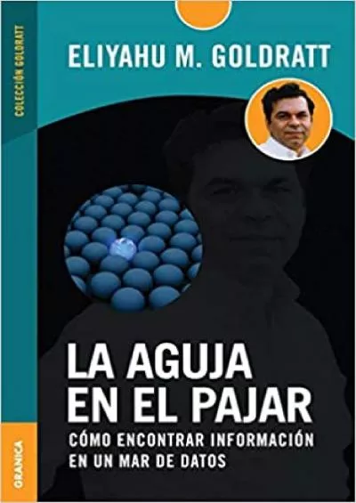La aguja en el pajar: Como Encontrar InformaciÃ³n En Un Mar De Datos (Spanish Edition)