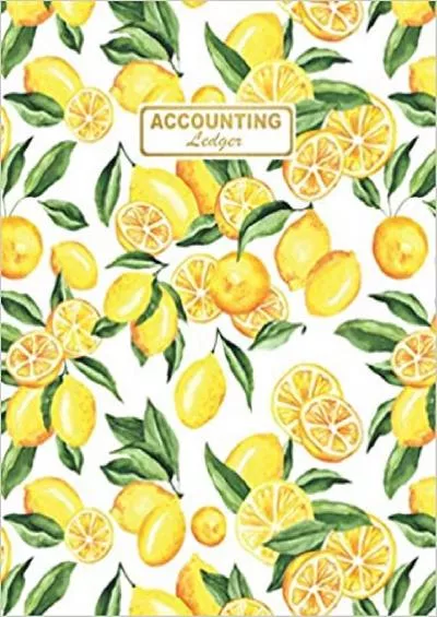 Accounting Ledger Book: Lemons - Simple Accounting Ledger for Bookkeeping and Small Business