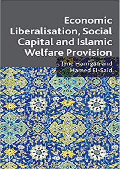 Economic Liberalisation Social Capital and Islamic Welfare Provision