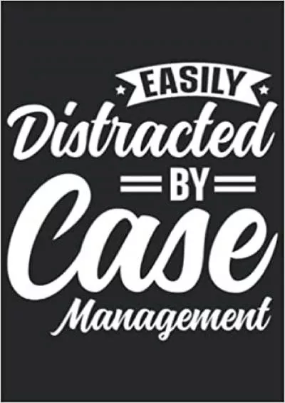Easily Distracted By Case Management: Case Manager Notebook Organizer Planner... Case Manager Gifts For Women Men Lined Notebook Journal