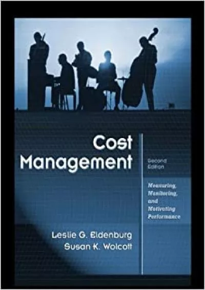 Cost Management: Measuring Monitoring and Motivating Performance