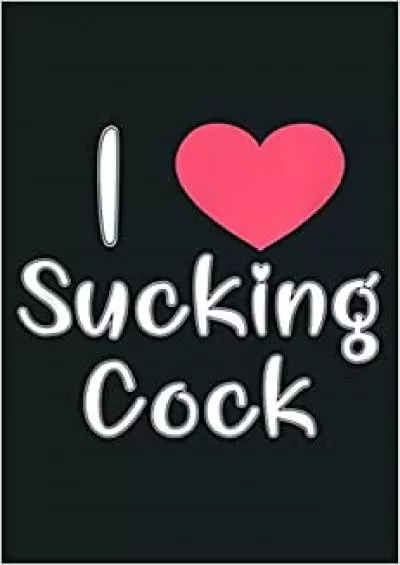 I Love Sucking Cock Naughty Kinky Sex BDSM Sub Dom: Notebook Planner -6x9 inch Daily Planner Journal To Do List Notebook Daily Organizer 114 Pages