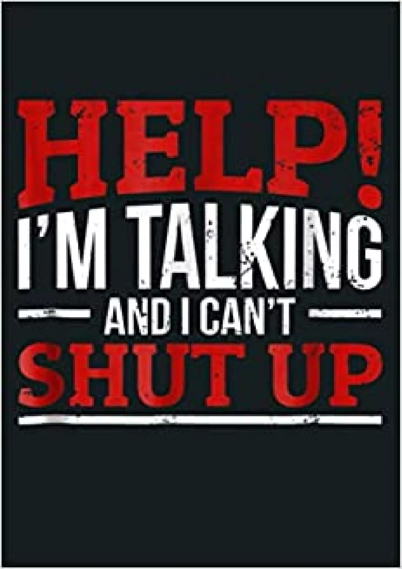 Help I M Talking And I Can T Shut Up: Notebook Planner - 6x9 inch Daily Planner Journal