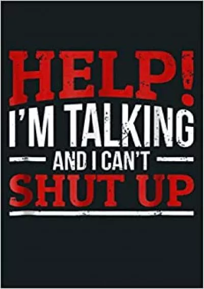 Help I M Talking And I Can T Shut Up: Notebook Planner - 6x9 inch Daily Planner Journal To Do List Notebook Daily Organizer 114 Pages