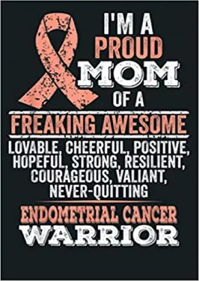 I M Proud Mom Of Endometrial Cancer Warrior: Notebook Planner - 6x9 inch Daily Planner Journal To Do List Notebook Daily Organizer 114 Pages