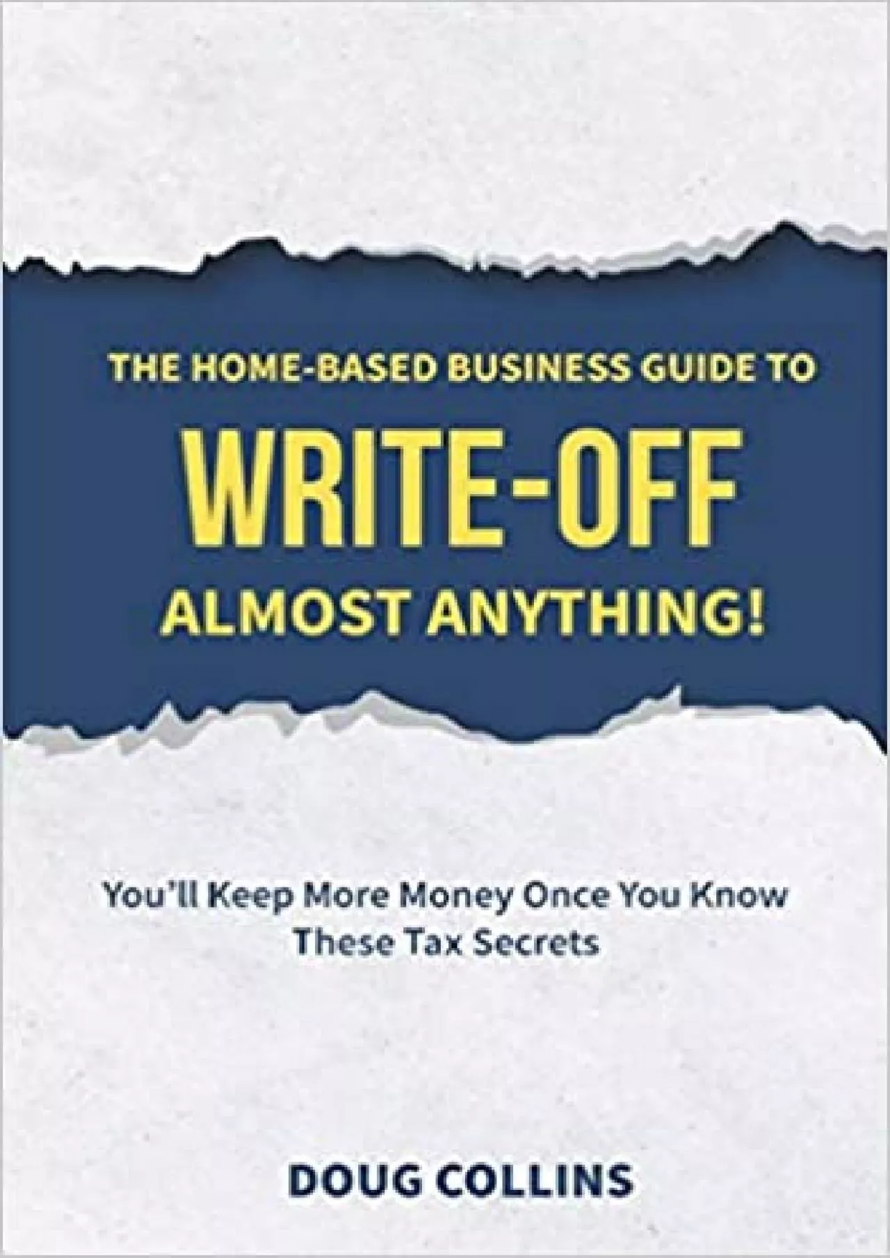 PDF-The Home-Based Business Guide to Write-Off Almost Anything: You\'ll Keep More Money Once