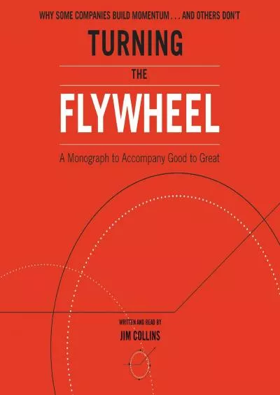 Turning the Flywheel: A Monograph to Accompany Good to Great